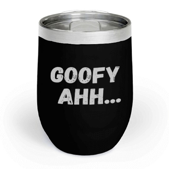 Goofy Ahh Chill Wine Tumblers