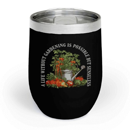 Gardening Garden-plants Florists-Gardener sayings Chill Wine Tumblers