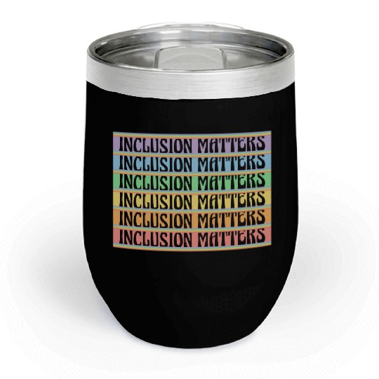 Inclusion Matters Kindness Diversity Awareness Chill Wine Tumblers