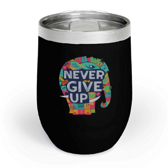 Never give up, artistic elephant figure Chill Wine Tumblers