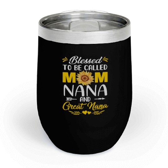 Blessed To Be Called Mom Nana Great Nana Mothers Chill Wine Tumblers