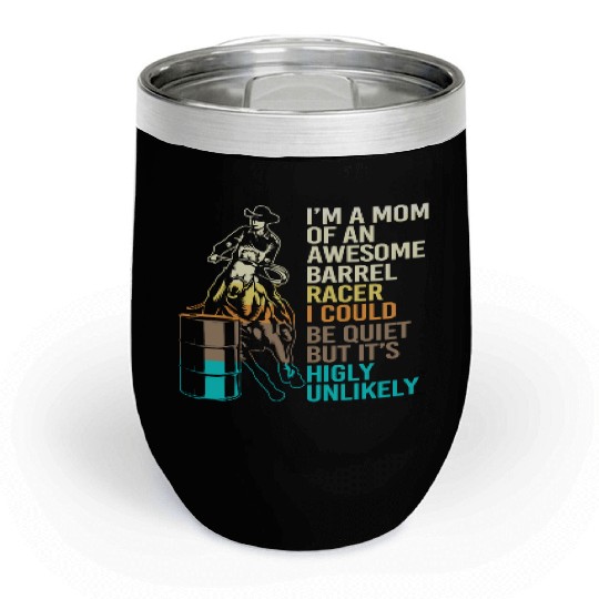 Funny Horseback Riding Cowgirl Barrel Racing Mom Chill Wine Tumblers