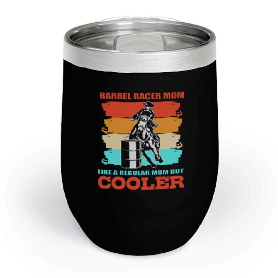 Funny Barrel Racing Barrel Racer Mom Chill Wine Tumblers