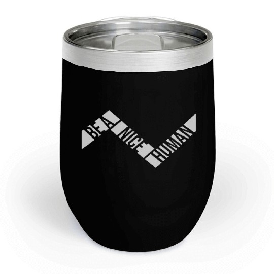 Be A Nice Human Motivate Good Kindness Quote Chill Wine Tumblers