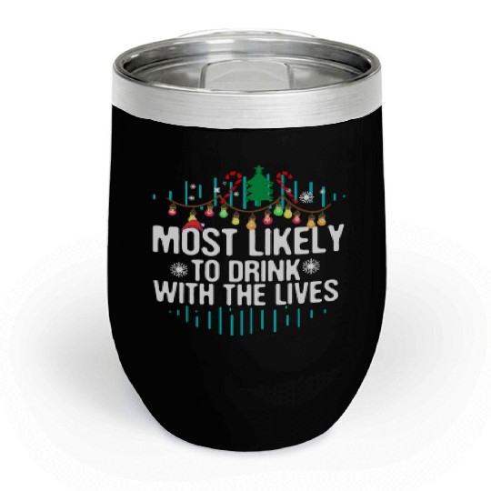 Most Likely to Drink With The Elves elf Christma Chill Wine Tumblers