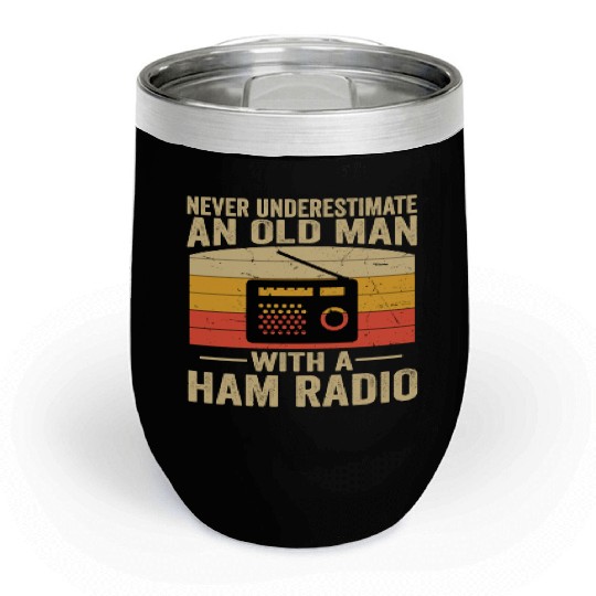 Never Underestimate an Old Man with a Ham Radio Chill Wine Tumblers