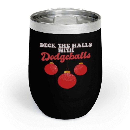 Deck The Halls With Dodgeball Player Coach Chill Wine Tumblers
