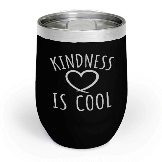 Kindness Is Cool Be A Nice Human Love Motivation Chill Wine Tumblers