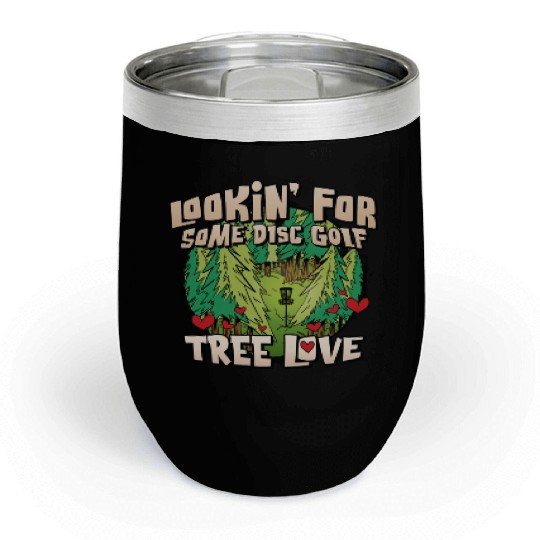 Looking For Some Disc Golf Tree Love For Men Women Chill Wine Tumblers