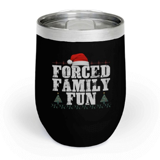 forced family fun .christmas funny Chill Wine Tumblers