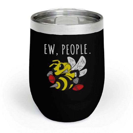 Ew People Angry Bee Chill Wine Tumblers