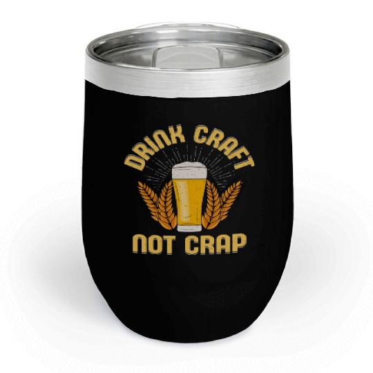 Drink Craft Not Crap Homebrew Brewer Beer Chill Wine Tumblers