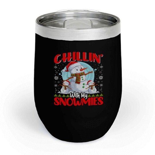 Snowman Chillin' with my Snowmies Snow Lover Chill Wine Tumblers