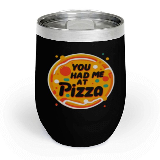 You Had Me at Pizza Chill Wine Tumblers