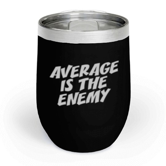 Average Is The Enemy Training Workout Running Gym Chill Wine Tumblers
