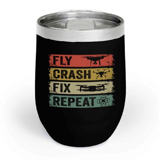 Fly Crash Fix Repeat Drone Pilot Aerial Photograph Chill Wine Tumblers