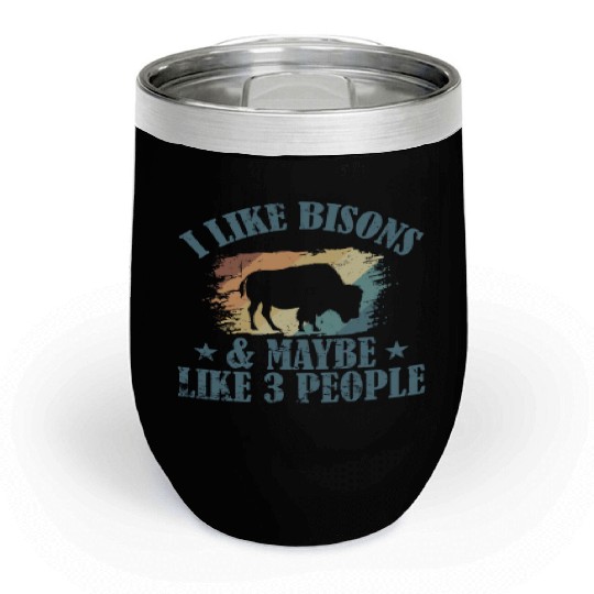 I Like Bisons and Maybe Like 3 People Chill Wine Tumblers