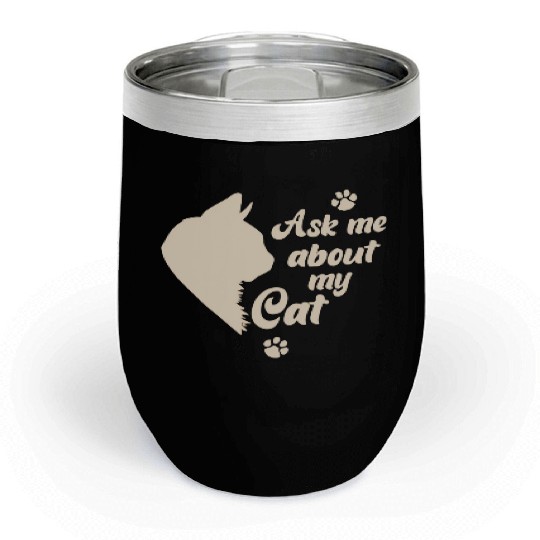 Ask Me About My Cat Lover Mom Gift Chill Wine Tumblers