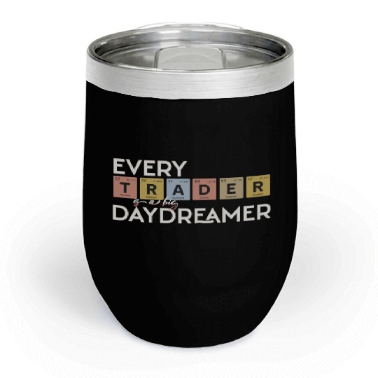 Every Trader is a Big Daydreamer Chill Wine Tumblers