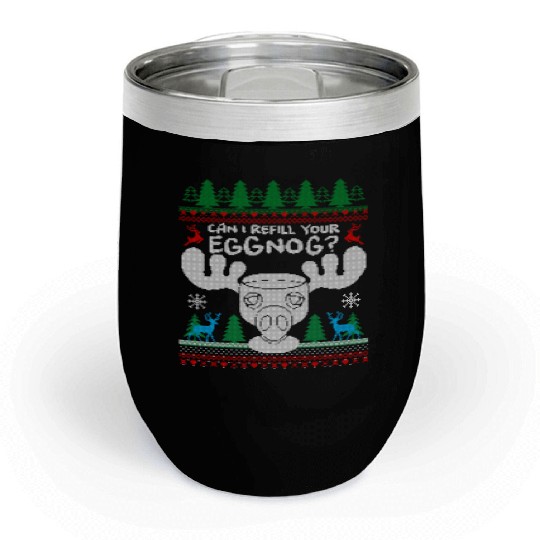 Can I Refill your Eggnog? Ugly Christmas Themed Chill Wine Tumblers