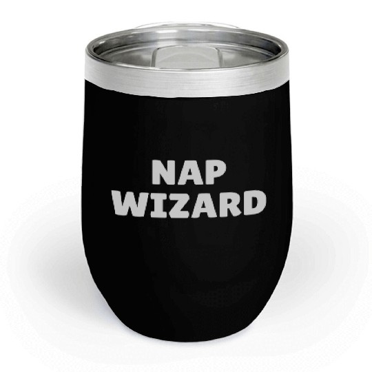 Nap wizard, funny nap loving slogan Chill Wine Tumblers
