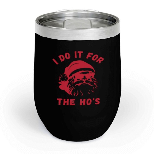 I do it for the Ho's - Funny Christmas Xmas Design Chill Wine Tumblers