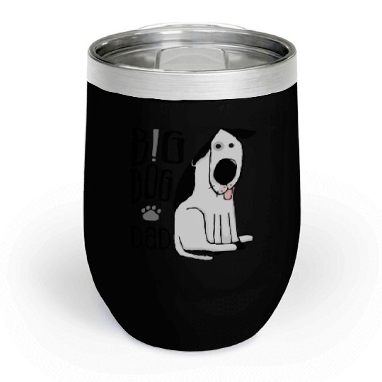Big Dog Dad Chill Wine Tumblers