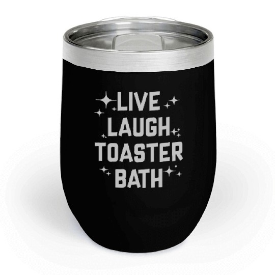 Live Laugh Toaster Bath Chill Wine Tumblers