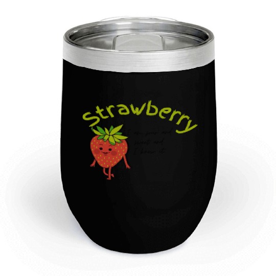 Strawberry - I am Sour and Sweet Chill Wine Tumblers