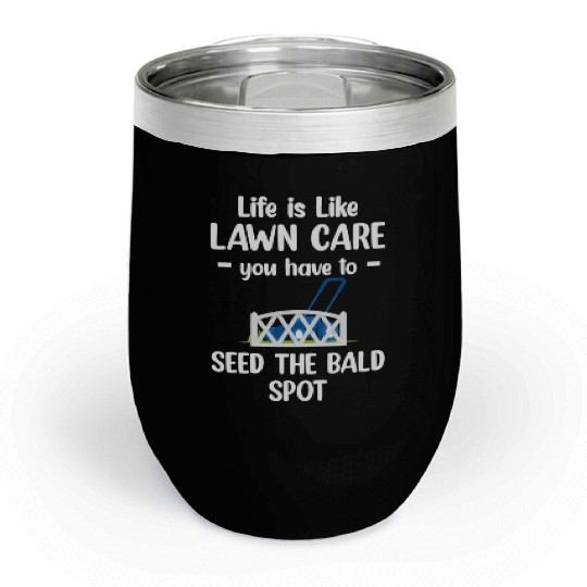 Life Is Like Lawn Care Funny Gardening Landscaper Chill Wine Tumblers