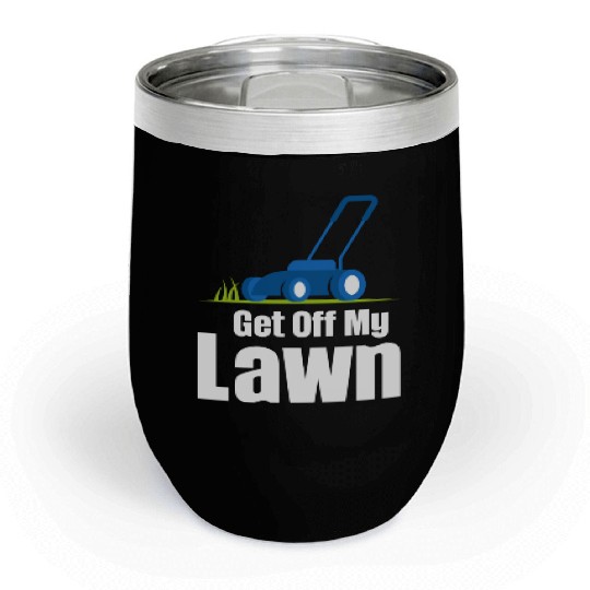 Get Off My Lawn Funny Lawn Care Gardening Chill Wine Tumblers