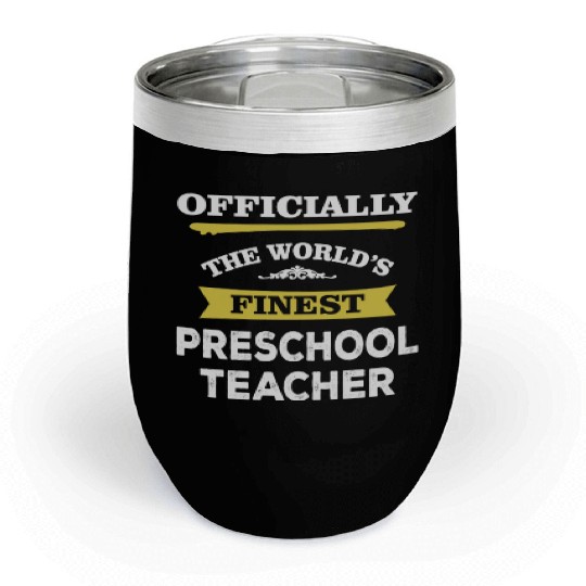 The World's Finest Preschool Teacher Chill Wine Tumblers