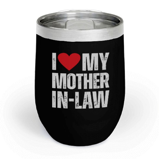 I Love My Mother in Law Chill Wine Tumblers