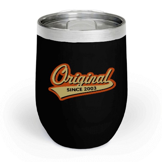 Original Since 2003 (Year Of Birth, Birthday / 3C) Chill Wine Tumblers