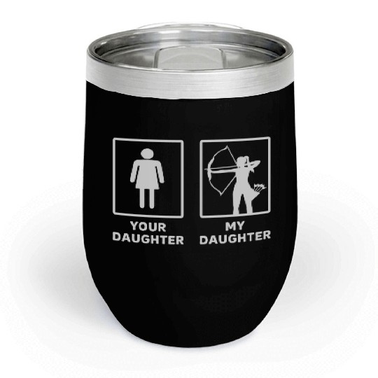 Your Daughter My Daughter Archery Mom Chill Wine Tumblers