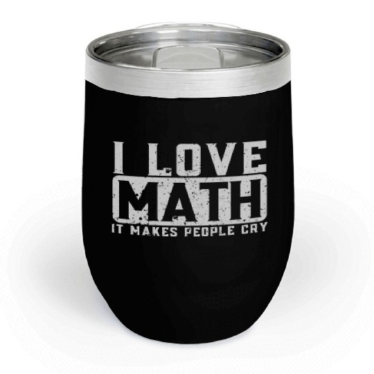 Funny Math Teacher I Love Math Chill Wine Tumblers