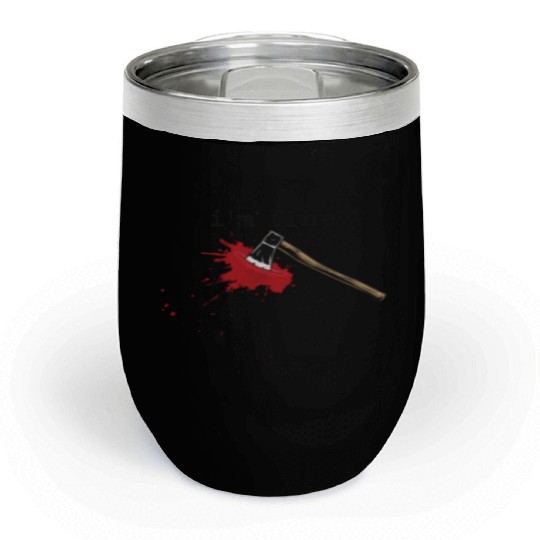 I'm Fine Axe Stab Halloween Bloody Axe Costumebloo Chill Wine Tumblers