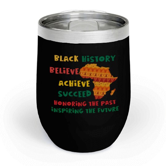 Honoring Past Inspiring Future Black History Month Chill Wine Tumblers