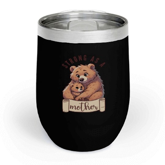 Strong as a Mother Bear Embrace Chill Wine Tumblers