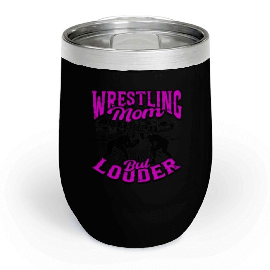 WRESTLING MOM LIKE A REGULAR MOM BUT LOUDER Chill Wine Tumblers