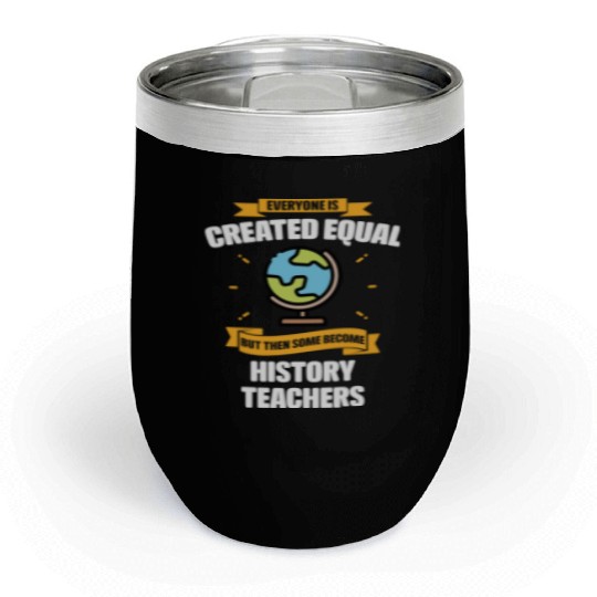 Some Become History Teachers Funny Chill Wine Tumblers