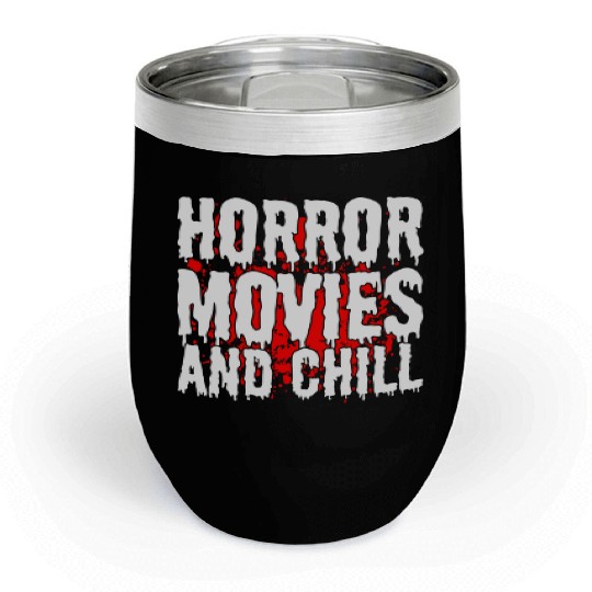 Horror Movies And Chill Horror Fan Chill Wine Tumblers