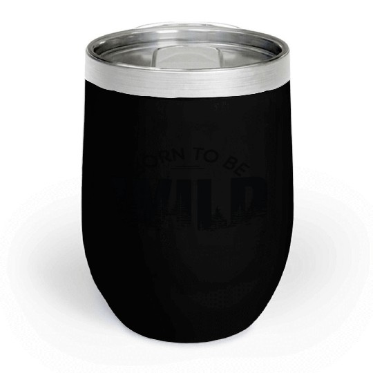 born to be wild Chill Wine Tumblers