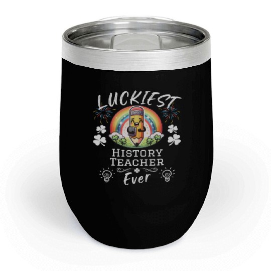 Luckiest History Teacher School Chill Wine Tumblers