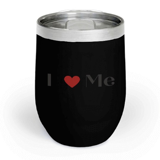 I love me Chill Wine Tumblers