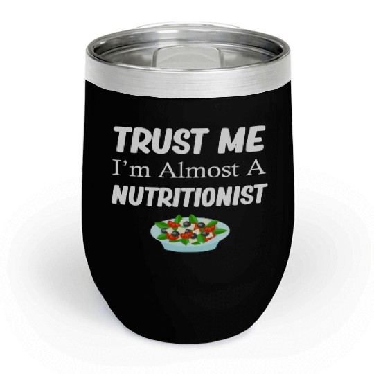 Trust Me I'm Almost A Nutritionist Medical Chill Wine Tumblers
