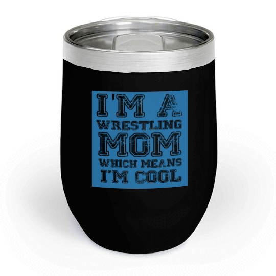 Wrestling Mom Passion Is Gift Cool Chill Wine Tumblers