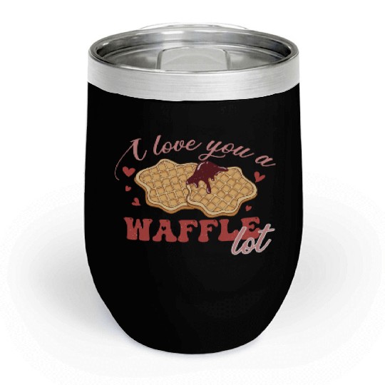 I Love You A Waffle Lot Chill Wine Tumblers