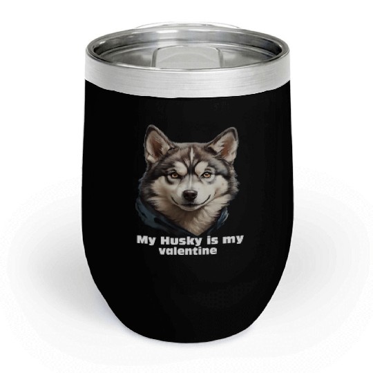 My Husky is my valentine Chill Wine Tumblers
