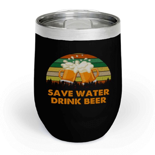 Save Water Drink Beer Chill Wine Tumblers